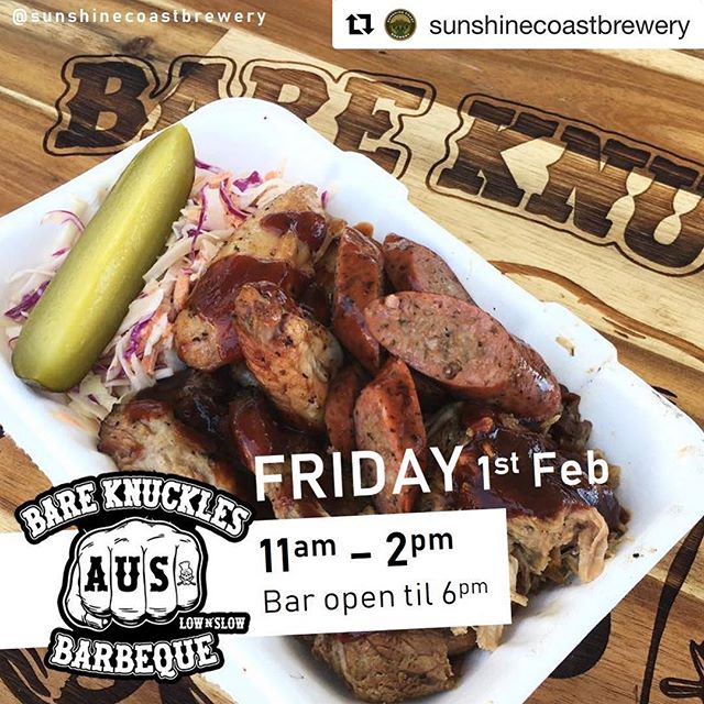 #Repost @sunshinecoastbrewery・・・Here’s how we’re kicking off February... FRIDAY 1st Feb the low n’ slow cooking legends from @bareknucklesbbq are back 11am to 2pm + Bar open til 6pm#craftbeersunshinecoast #foodtruckfriday #saturdaysessions